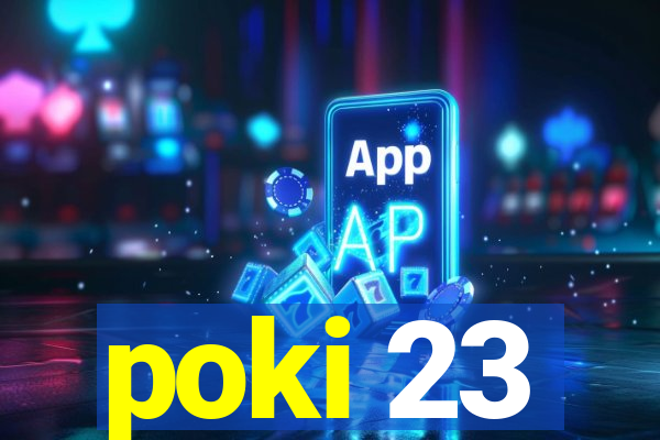 poki 23